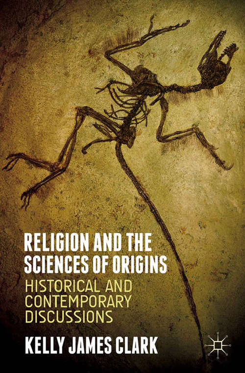 Book cover of Religion and the Sciences of Origins: Historical and Contemporary Discussions (2014)