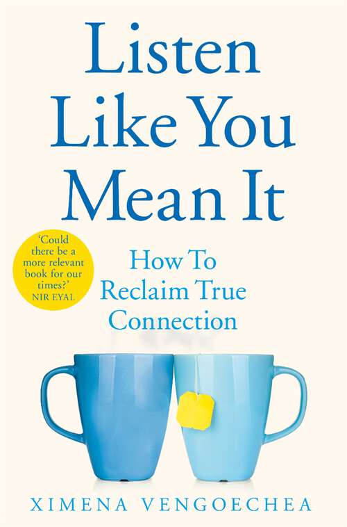Book cover of Listen Like You Mean It: Reclaiming the Lost Art of True Connection