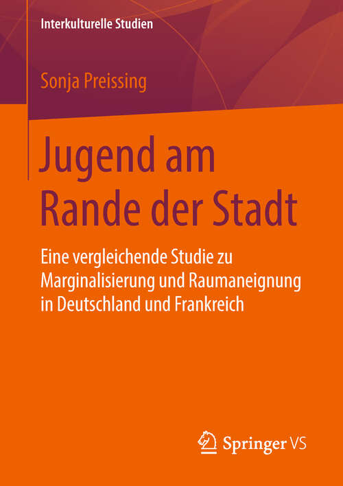 Book cover of Jugend am Rande der Stadt: Eine vergleichende Studie zu Marginalisierung und Raumaneignung in Deutschland und Frankreich (1. Aufl. 2019) (Interkulturelle Studien)