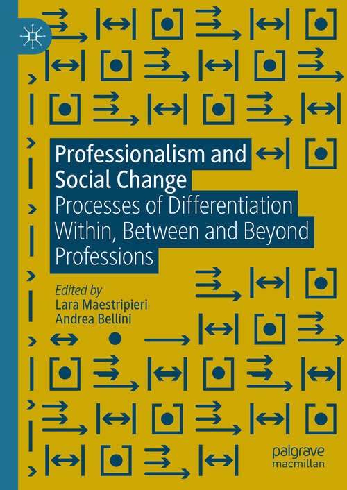 Book cover of Professionalism and Social Change: Processes of Differentiation Within, Between and Beyond Professions (2023)