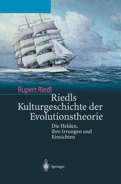 Book cover of Riedls Kulturgeschichte der Evolutionstheorie: Die Helden, ihre Irrungen und Einsichten (2003)