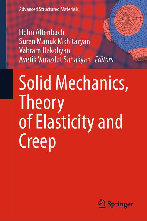 Book cover of Solid Mechanics, Theory of Elasticity and Creep (1st ed. 2023) (Advanced Structured Materials #185)