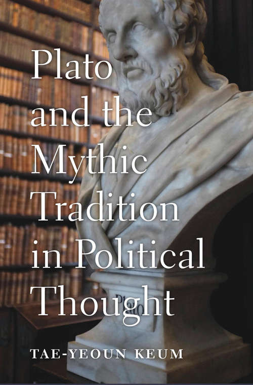 Book cover of Plato and the Mythic Tradition in Political Thought