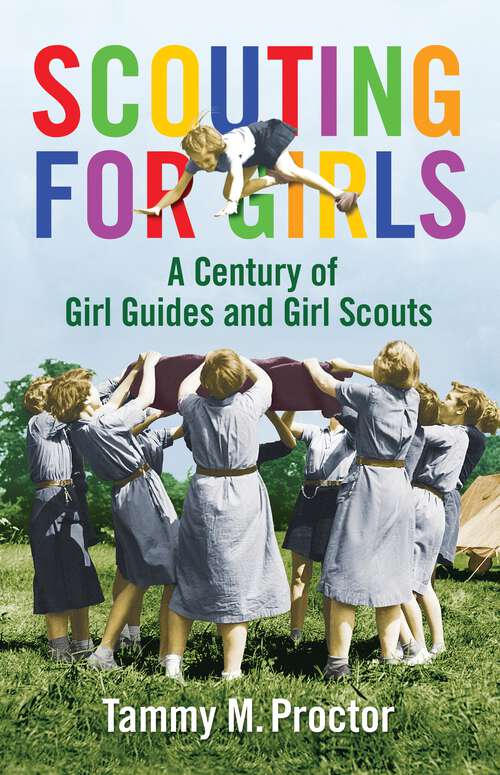 Book cover of Scouting for Girls: A Century of Girl Guides and Girl Scouts
