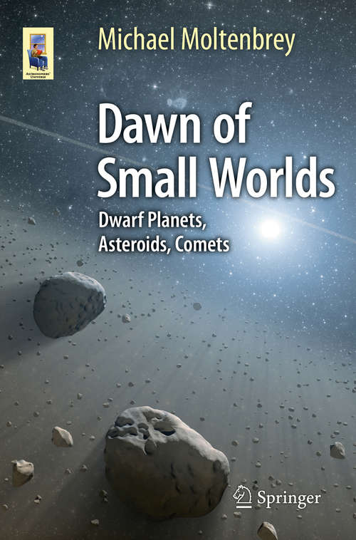 Book cover of Dawn of Small Worlds: Dwarf Planets, Asteroids, Comets (1st ed. 2016) (Astronomers' Universe)