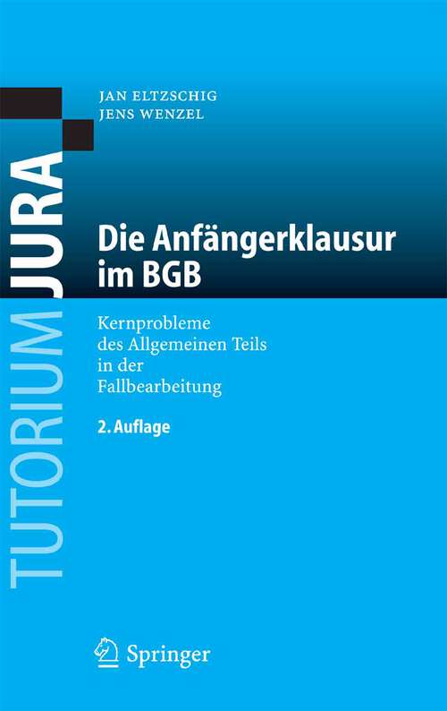 Book cover of Die Anfängerklausur im BGB: Kernprobleme des Allgemeinen Teils in der Fallbearbeitung (2., überarb. u. erw. Aufl. 2005) (Tutorium Jura)