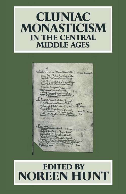 Book cover of Cluniac Monasticism in the Central Middle Ages: (pdf) (1st ed. 1971) (Studies in European History)