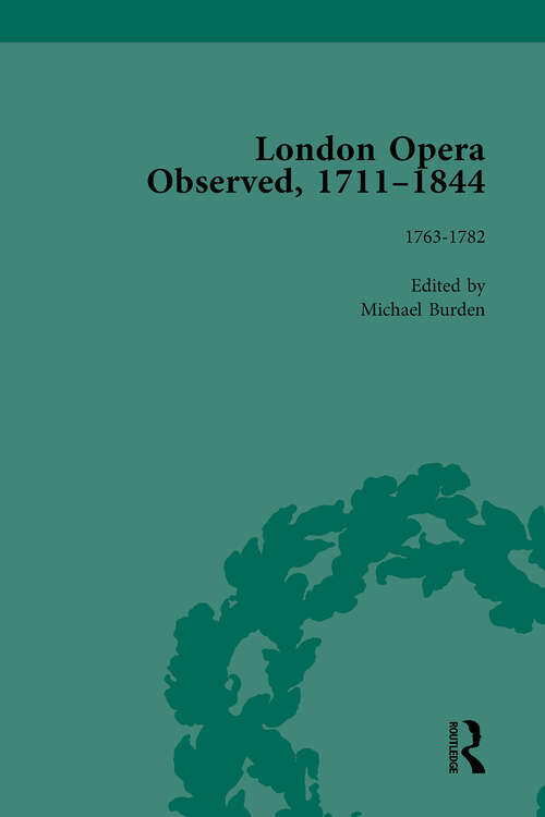 Book cover of London Opera Observed 1711-1844, Volume II: 1763-1782