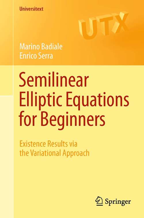 Book cover of Semilinear Elliptic Equations for Beginners: Existence Results via the Variational Approach (2011) (Universitext)