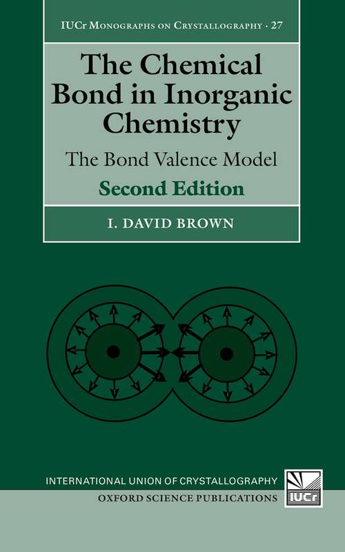 Book cover of The Chemical Bond in Inorganic Chemistry: The Bond Valence Model (International Union of Crystallography Monographs on Crystallography #27)