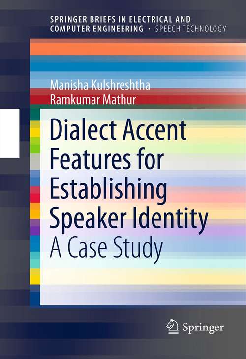 Book cover of Dialect Accent Features for Establishing Speaker Identity: A Case Study (2012) (SpringerBriefs in Speech Technology)