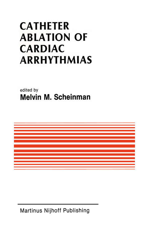 Book cover of Catheter Ablation of Cardiac Arrhythmias: Basic Bioelectrical Effects and Clinical Indications (1988) (Developments in Cardiovascular Medicine #78)