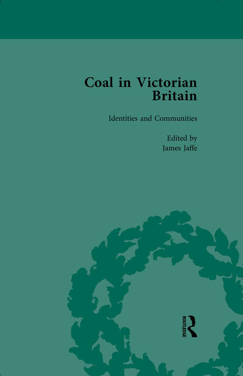 Book cover of Coal in Victorian Britain, Part II, Volume 4