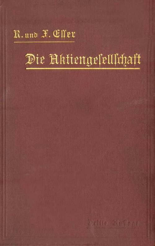 Book cover of Die Aktiengesellschaft nach den Vorschriften des Handelsgesetzbuchs vom 10. Mai 1897 dargestellt und erläutert unter Anfügung eines Normalstatuts (3. Aufl. 1907)