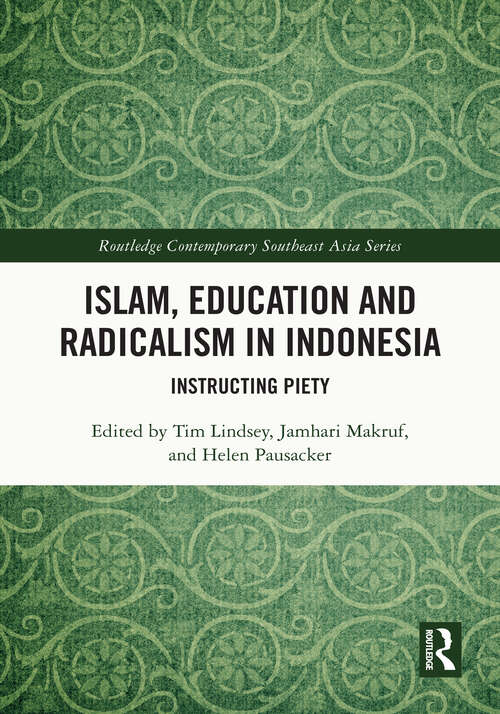 Book cover of Islam, Education and Radicalism in Indonesia: Instructing Piety (Routledge Contemporary Southeast Asia Series)