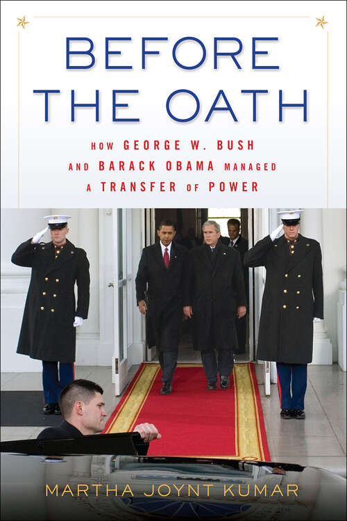 Book cover of Before the Oath: How George W. Bush and Barack Obama Managed a Transfer of Power