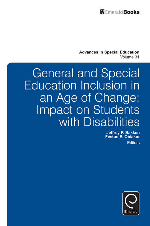 Book cover of General and Special Education Inclusion in an Age of Change: Impact on Students with Disabilities (Advances in Special Education #31)