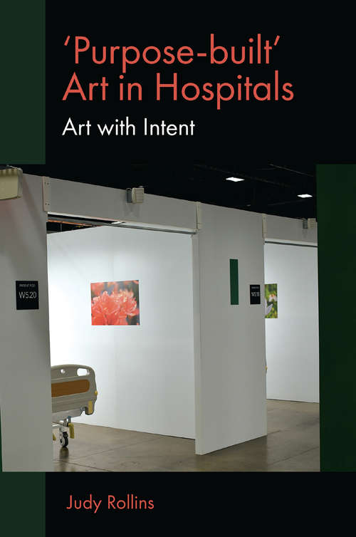 Book cover of 'Purpose-built’ Art in Hospitals: Art with Intent