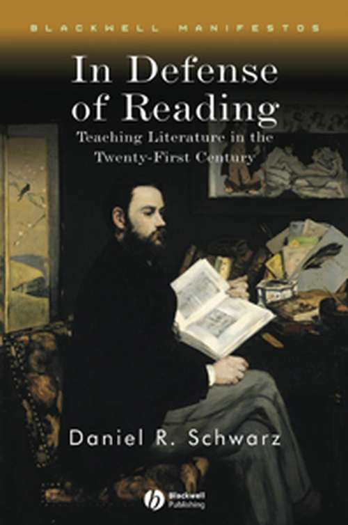 Book cover of In Defense of Reading: Teaching Literature in the Twenty-First Century (Wiley-Blackwell Manifestos)