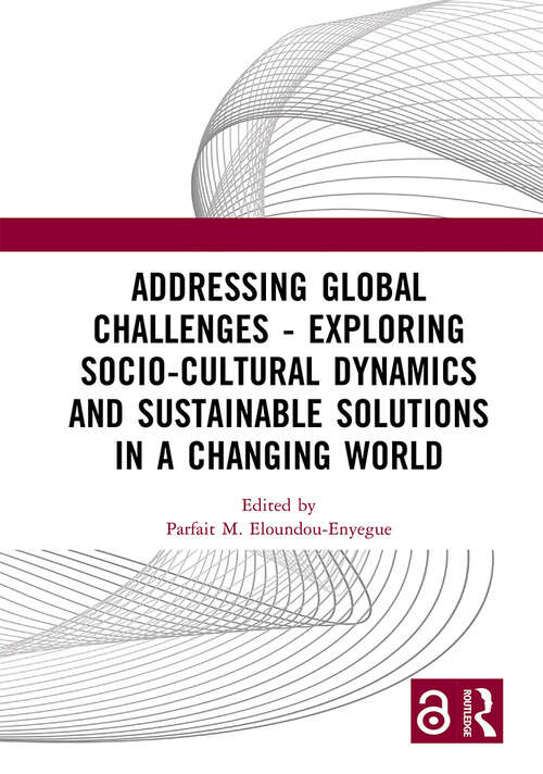 Book cover of Addressing Global Challenges - Exploring Socio-Cultural Dynamics and Sustainable Solutions in a Changing World: Proceedings of International Symposium on Humanities and Social Sciences (ISHSS 2023, August 11-13, 2023, Macau, China)