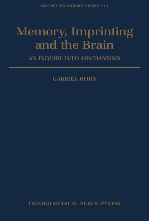 Book cover of Memory, Imprinting, And The Brain: An Inquiry Into Mechanisms (Oxford Psychology Series #10)