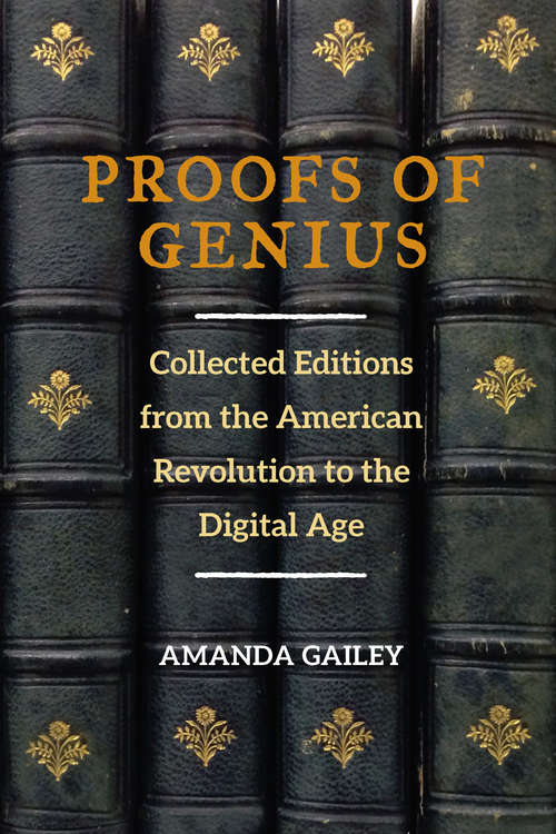 Book cover of Proofs of Genius: Collected Editions from the American Revolution to the Digital Age (Editorial Theory And Literary Criticism)