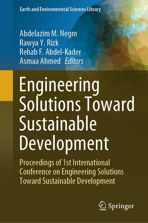 Book cover of Engineering Solutions Toward Sustainable Development: Proceedings of 1st International Conference on Engineering Solutions Toward Sustainable Development (1st ed. 2024) (Earth and Environmental Sciences Library)