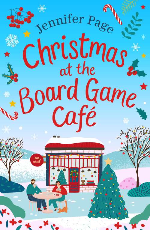 Book cover of Christmas at the Board Game Cafe: The brand-new absolutely uplifting and cosy festive romance to warm your heart in 2024 (The Little Board Game Cafe #4)