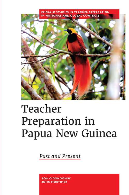 Book cover of Teacher Preparation in Papua New Guinea: Past and Present (Emerald Studies in Teacher Preparation in National and Global Contexts)