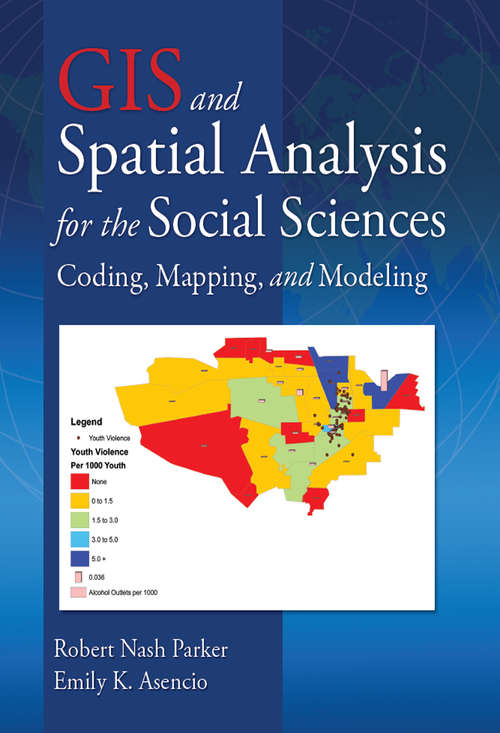 Book cover of GIS and Spatial Analysis for the Social Sciences: Coding, Mapping, and Modeling (Sociology Re-Wired)