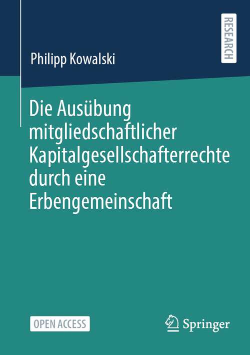 Book cover of Die Ausübung mitgliedschaftlicher Kapitalgesellschafterrechte durch eine Erbengemeinschaft (1. Aufl. 2023)