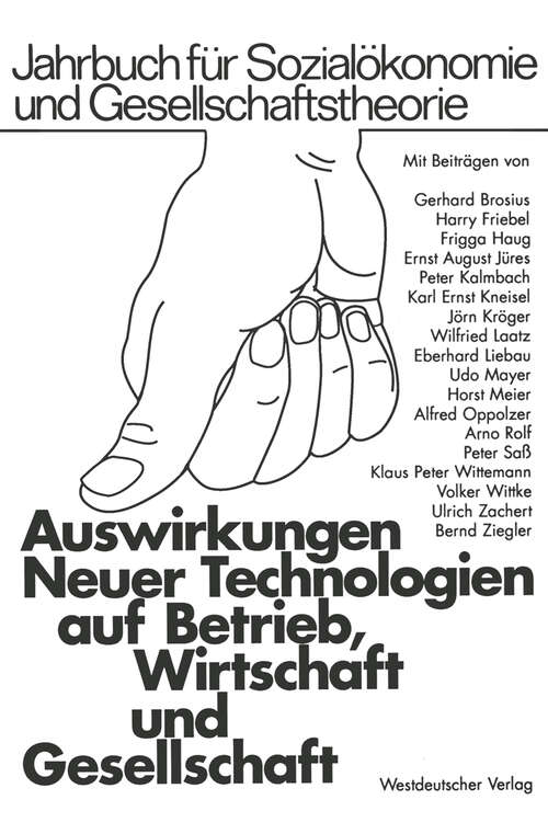 Book cover of Auswirkungen Neuer Technologien auf Betrieb, Wirtschaft und Gesellschaft: Veröffentlichung der Hochschule für Wirtschaft und Politik Hamburg (1989) (Jahrbuch für Sozialökonomie und Gesellschaftstheorie)