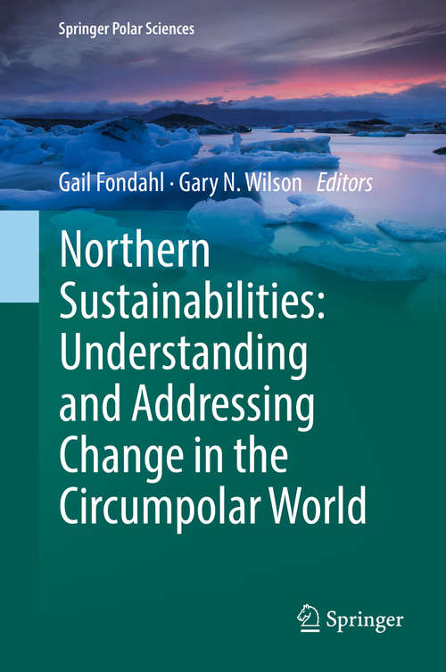 Book cover of Northern Sustainabilities: Understanding and Addressing Change in the Circumpolar World (Springer Polar Sciences)