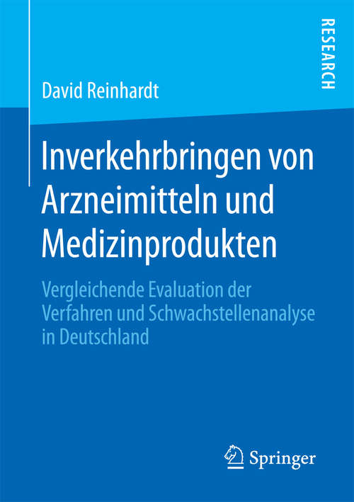 Book cover of Inverkehrbringen von Arzneimitteln und Medizinprodukten: Vergleichende Evaluation der Verfahren und Schwachstellenanalyse in Deutschland (1. Aufl. 2017)