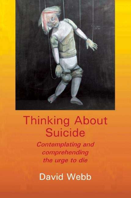 Book cover of Thinking About Suicide: Contemplating and Comprehending the Urge to Die (PDF)