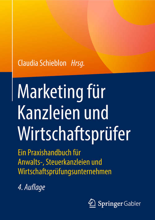 Book cover of Marketing für Kanzleien und Wirtschaftsprüfer: Ein Praxishandbuch für Anwalts-, Steuerkanzleien und Wirtschaftsprüfungsunternehmen (4. Aufl. 2018)