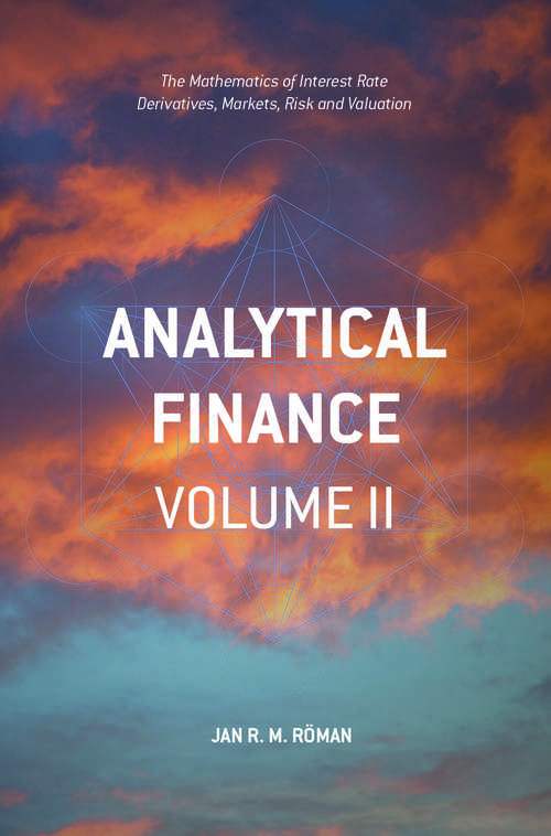 Book cover of Analytical Finance: The Mathematics of Interest Rate Derivatives, Markets, Risk and Valuation
