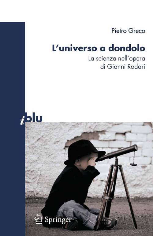 Book cover of L’universo a dondolo: La scienza nell’opera di Gianni Rodari (2010) (I blu)