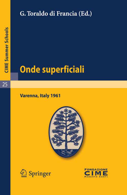 Book cover of Onde superficiali: Lectures given at a Summer School of the Centro Internazionale Matematico Estivo (C.I.M.E.) held in Varenna (Como), Italy, September 4-13, 1961 (2011) (C.I.M.E. Summer Schools #25)