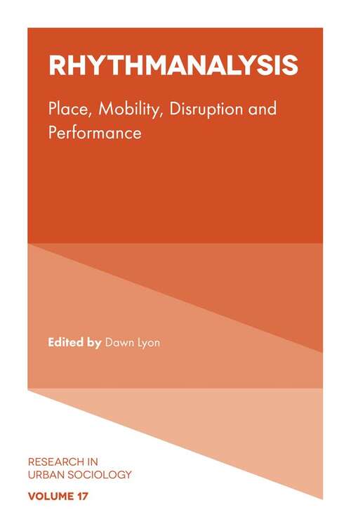 Book cover of Rhythmanalysis: Place, Mobility, Disruption and Performance (Research in Urban Sociology #17)