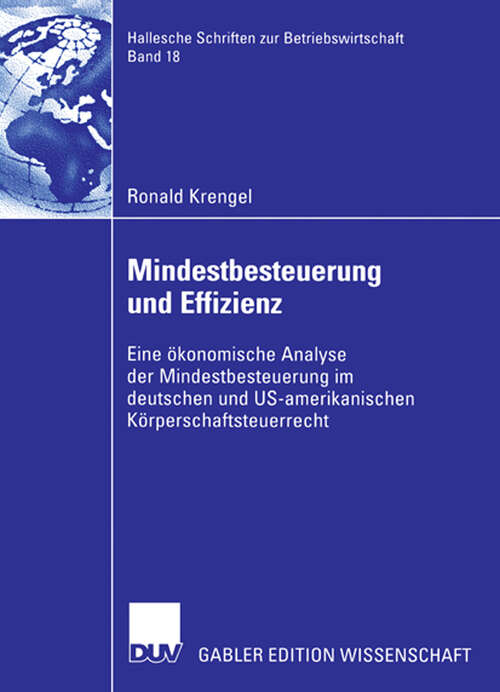 Book cover of Mindestbesteuerung und Effizienz: Eine ökonomische Analyse der Mindestbesteuerung im deutschen und US-amerikanischen Körperschaftsteuerrecht (2006) (Hallesche Schriften zur Betriebswirtschaft #18)