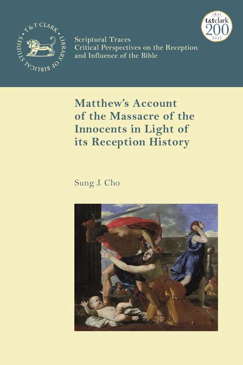 Book cover of Matthew’s Account of the Massacre of the Innocents in Light of its Reception History (The Library of New Testament Studies)