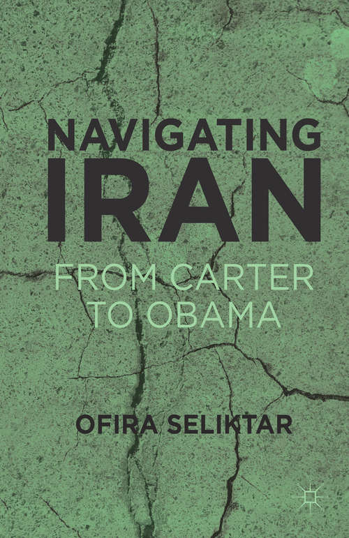 Book cover of Navigating Iran: From Carter to Obama (2012)