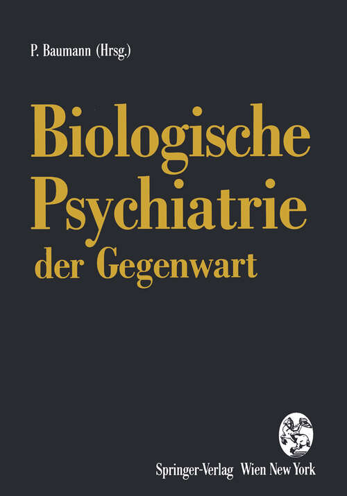 Book cover of Biologische Psychiatrie der Gegenwart: 3. Drei-Länder-Symposium für Biologische Psychiatrie Lausanne, September 1992 (1993)