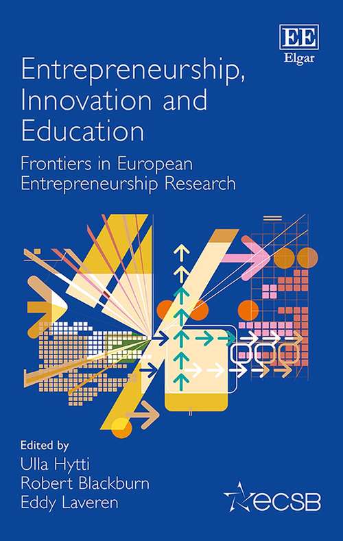 Book cover of Entrepreneurship, Innovation And Education: Frontiers In European Entrepreneurship Research (Frontiers In European Entrepreneurship Ser.)