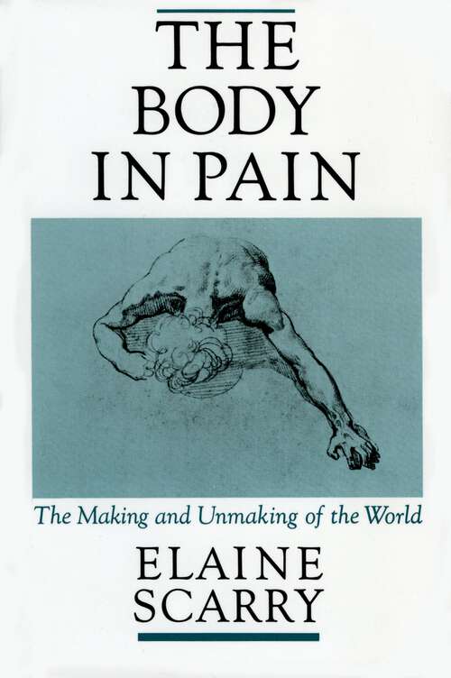 Book cover of The Body in Pain: The Making and Unmaking of the World