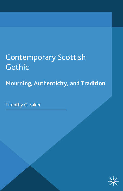 Book cover of Contemporary Scottish Gothic: Mourning, Authenticity, and Tradition (2014) (Palgrave Gothic)