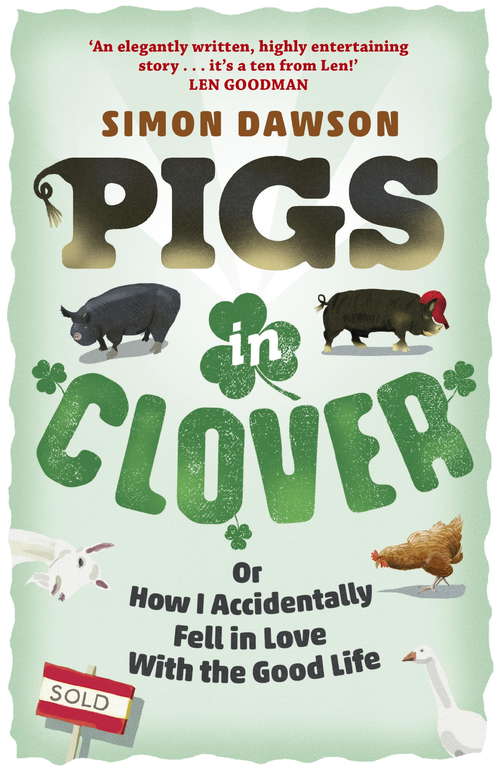 Book cover of Pigs in Clover: Or How I Accidentally Fell in Love with the Good Life