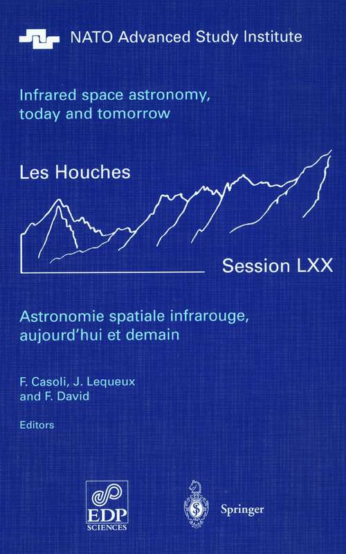 Book cover of Astronomie spatiale infrarouge, aujourd'hui et demain Infrared space astronomy, today and tomorrow: 3-28 August 1998 (2000) (Les Houches - Ecole d'Ete de Physique Theorique #70)