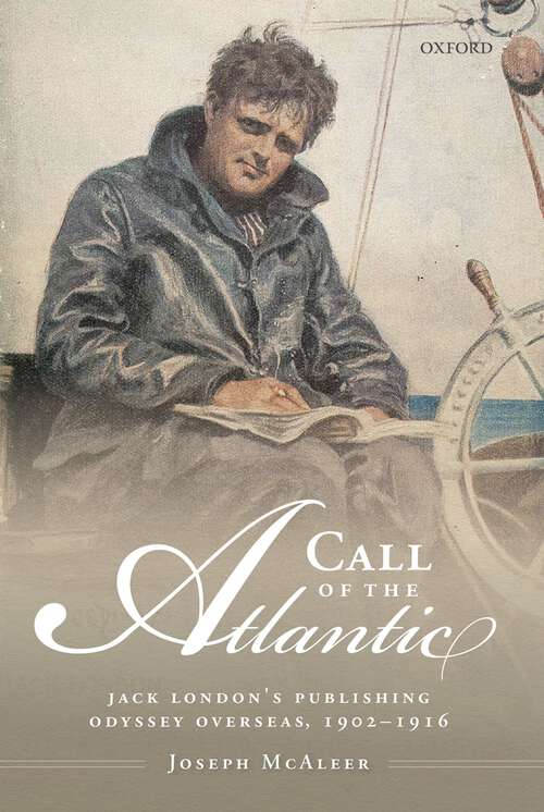 Book cover of Call of the Atlantic: Jack London's Publishing Odyssey Overseas, 1902-1916